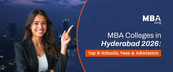 MBA Colleges in Hyderabad 2026: Top B-Schools, Fees & Admission