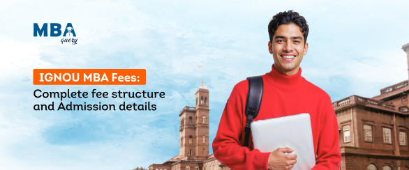 IGNOU MBA Fees: Complete Fee Structure and Admission Details