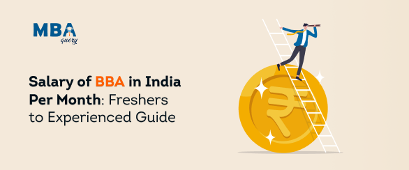 Salary of BBA in India Per Month: Freshers to Experienced Guide